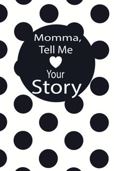 momma, tell me your story: A guided journal to tell me your memories,keepsake questions.This is a great gift to mom,grandma,nana,aunt and auntie from ... to share their early life on like Birthday