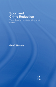 Hardcover Sport and Crime Reduction: The Role of Sports in Tackling Youth Crime Book