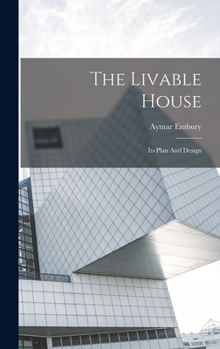 Hardcover The Livable House: Its Plan And Design Book