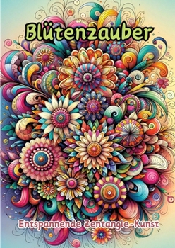 Blütenzauber: Entspannende Zentangle-Kunst (German Edition)
