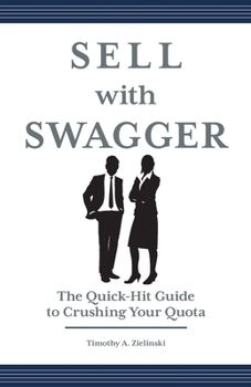 Paperback Sell with Swagger: The Quick-Hit Guide to Crushing Your Quota Book