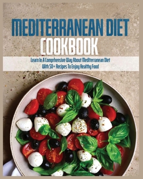Paperback Mediterranean Diet Cookbook: Learn in a Comprehensive Way About Mediterranean Diet Book