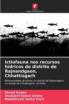 Ictiofauna nos recursos hídricos do distrito de Rajnandgaon, Chhattisgarh (Portuguese Edition)