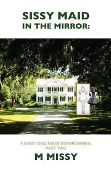 Paperback Sissy Maid in the Mirror: A Sissy Maid Missy Sister Series, Part Two Book