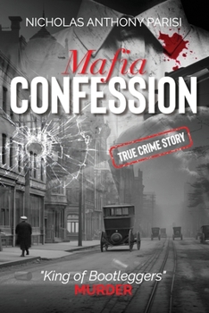 Paperback Mafia Confession: "King of Bootleggers" Murder (True Crime; Prohibition Mob War and Trial) Book