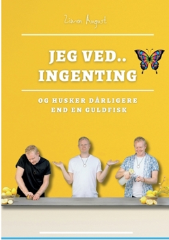 Paperback Jeg ved.. Ingenting: Og husker dårligere end en guldfisk [Danish] Book