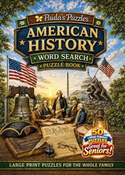American History Word Search Puzzle Book – 50 Puzzle LARGE PRINT Edition: Relaxing Puzzles for Seniors… and the Whole Family (Paula's Puzzles)