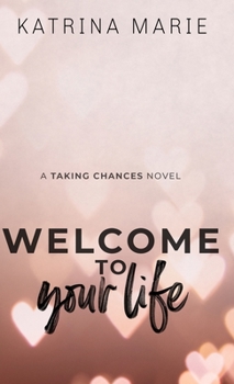 Welcome to Your Life: Special Edition - Book #1 of the Taking Chances