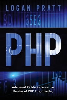 Paperback PHP: Advanced Guide to Learn the Realms of PHP Programming Book