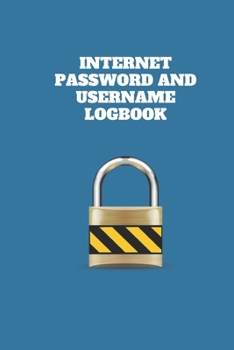 Paperback Internet Password And Username Logbook: Private Information Organizer And Online Privacy Manager Notebook For Senior / Woman / Man / Adults / Kids / C Book