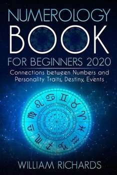 Paperback NUMEROLOGY BOOK For Beginners 2020: Connections Between Numbers and Personality Traits, Destiny, Events Book