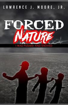 Paperback Forced Nature: I Was Pushed and Shoved Book