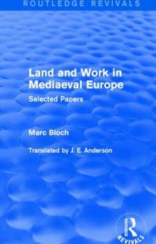 Hardcover Land and Work in Mediaeval Europe (Routledge Revivals): Selected Papers Book