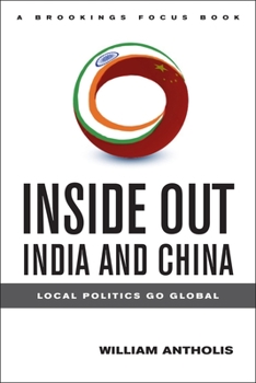 Hardcover Inside Out India and China: Local Politics Go Global Book