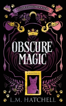 Obscure Magic: A Snarky Cozy Witch Familiar Fantasy Adventure (Feline Familiar Society)