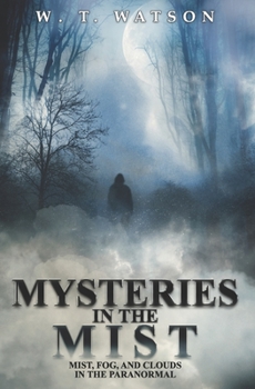 Paperback Mysteries in the Mist: Mist, Fog, and Clouds in the Paranormal Book