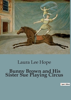 Bunny Brown and His Sister Sue Playing Circus