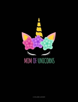 Paperback Mom Of Unicorns: 4 Column Ledger Book