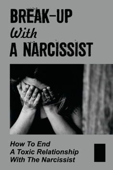 Paperback Break-Up With A Narcissist: How To End A Toxic Relationship With The Narcissist: Marry A Narcissist Book