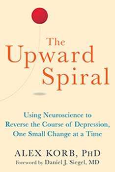 Paperback The Upward Spiral: Using Neuroscience to Reverse the Course of Depression, One Small Change at a Time Book