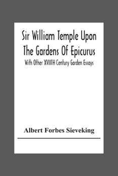 Paperback Sir William Temple Upon The Gardens Of Epicurus, With Other Xviith Century Garden Essays Book