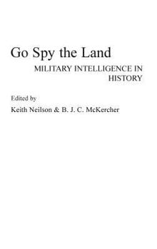 Hardcover Go Spy the Land: Military Intelligence in History Book