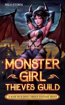 Paperback Monster Girl Thieves Guild: A Base Building Urban Fantasy Heist Book