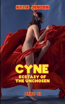 Paperback Cyne - Ecstasy of the Unchosen (Part VI) Book