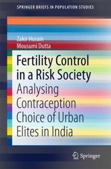 Fertility Control in a Risk Society: Analysing Contraception Choice of Urban Elites in India
