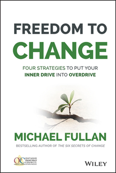 Hardcover Freedom to Change: Four Strategies to Put Your Inner Drive Into Overdrive Book