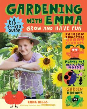 Paperback Gardening with Emma: Grow and Have Fun: A Kid-To-Kid Guide Book