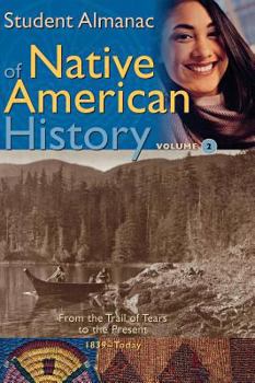 Hardcover Student Almanac of Native American History: Volume 2, From the Trail of Tears to the Present, 1839-Today Book