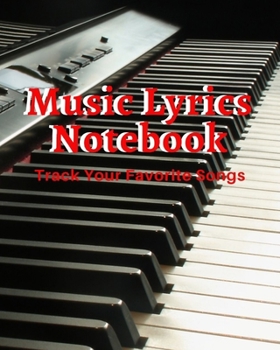 Paperback Music Lyrics Notebook: Blank Music Sheet Notebook - Music Log Book Playlist Logbook Keep Track of Your Favorite Songs, Tracks, Artists, Album Book