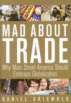 Hardcover Mad about Trade: Why Main Street America Should Embrace Globalization Book