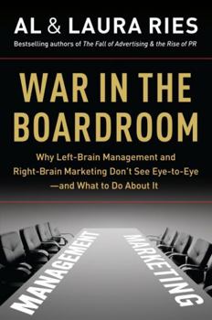 Hardcover War in the Boardroom: Why Left-Brain Management and Right-Brain Marketing Don't See Eye-To-Eye--And What to Do about It Book