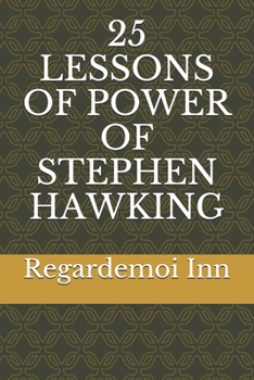 25 LESSONS OF POWER OF STEPHEN HAWKING (Spanish Edition)