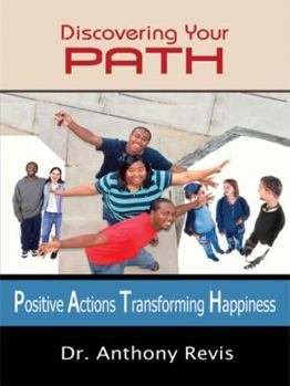 Paperback Discovering Your PATH: Positive Actions Transforming Happiness Book