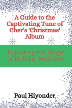 Paperback A Guide to the Captivating Tune of Cher's 'Christmas' Album: Exploring the Magic of Holiday Melodies Book