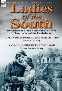 Hardcover Ladies of the South: Recollections of the American Civil War by Two Ladies of the Confederacy Book