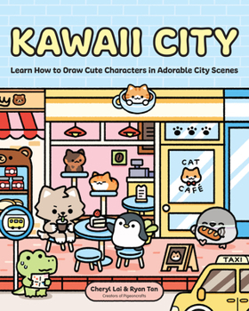 Kawaii City: Learn How to Draw Cute Characters in Adorable City Scenes