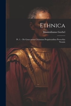 Paperback Ethnica: Pt. 1. - De graecarum civitatum proprietatibus proverbio notatis [Latin] Book