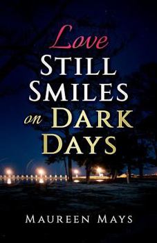 Paperback Love Still Smiles on Dark Days Book