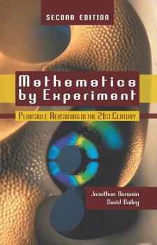 Hardcover Mathematics by Experiment: Plausible Reasoning in the 21st Century Book