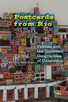 Hardcover Postcards from Rio: Favelas and the Contested Geographies of Citizenship Book