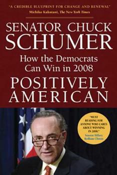 Paperback Positively American: How the Democrats Can Win in 2008 Book