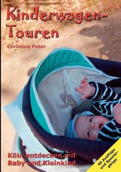 Paperback Kinderwagen-Touren: K?ln entdecken mit Baby und Kleinkind [German] Book