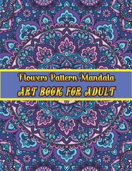 Paperback Flowers mandala pattern Art book for adult: Easy and Simple Large Prints for Adult Coloring Therapy. Flowers Mandalas, Amazing Patterns for Stress and Book