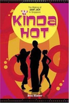 Paperback Kinda Hot: The Making of Saint Jack in Singapore Book