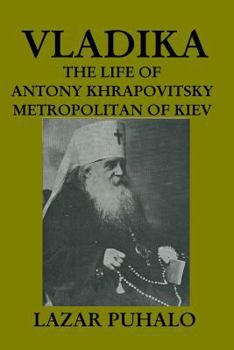 Paperback Vladika: The life of Antony Khrapovitsky. Metropolitan of Kiev Book