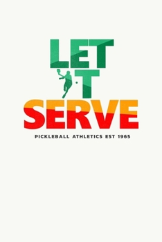 Let It Serve Pickleball Athletics Est 1965: Pickleball Dink and Slam Recreational Sports Journal